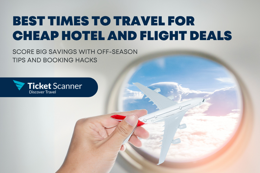 Best Times to Travel for Cheap Hotel and Flight Deals